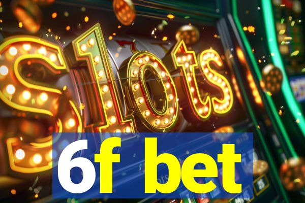 6f bet